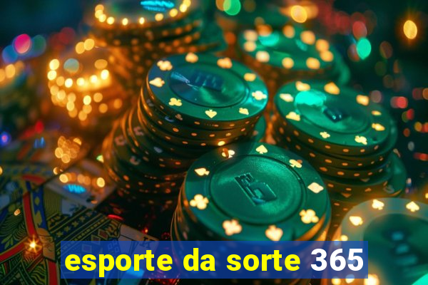 esporte da sorte 365